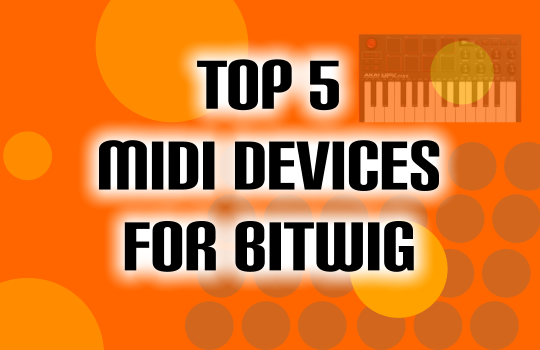 Top 5 Midi Devices For Bitwig Studio